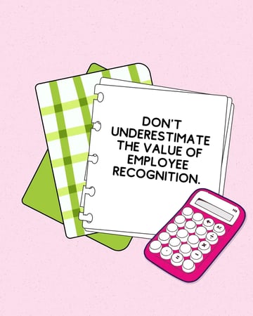 Calculator and notebook saying don't underestimate the value of employee recognition.