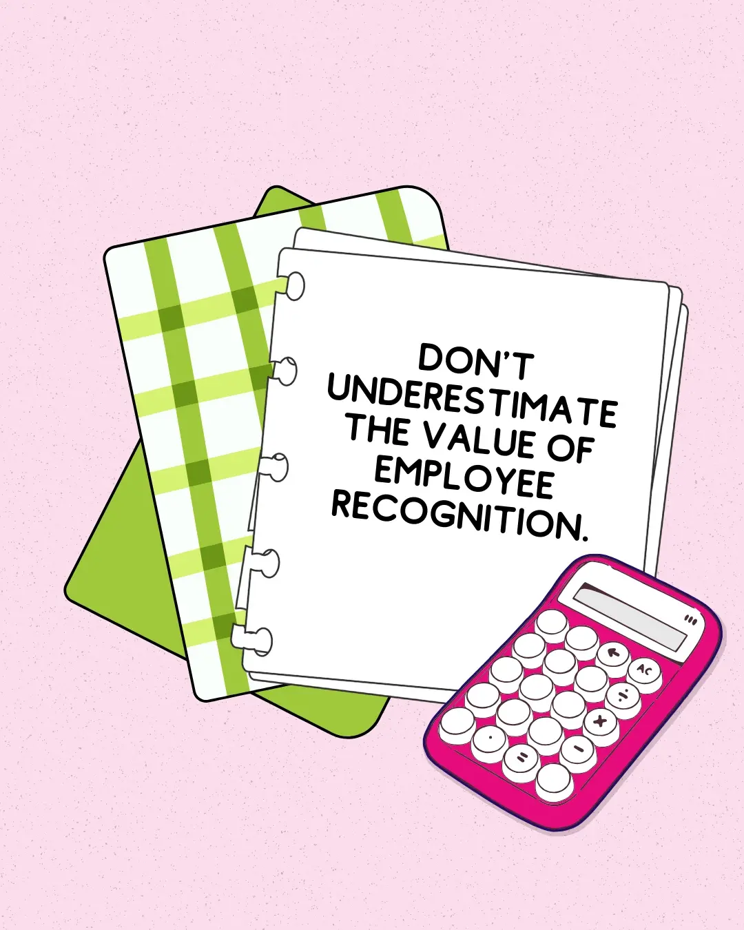 Calculator and notebook saying don't underestimate the value of employee recognition.